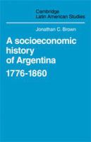 A socioeconomic history of Argentina, 1776-1860 /