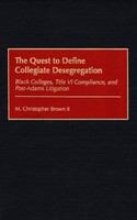 The quest to define collegiate desegregation Black colleges, Title VI compliance, and post-Adams litigation /