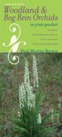 Woodland and bog Rein orchids in your pocket : a guide to native Platanthera species of the continental United States and Canada /