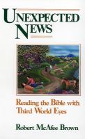 Unexpected news : reading the Bible with Third World eyes /