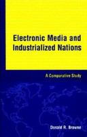 Electronic media and industrialized nations a comparative study /