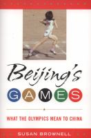 Beijing's games : what the Olympics mean to China /