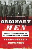 Ordinary men : Reserve Police Battalion 101 and the final solution in Poland /