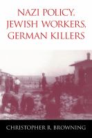 Nazi policy, Jewish labor, German killers /