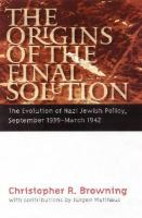 The origins of the Final Solution : the evolution of Nazi Jewish policy, September 1939-March 1942 /