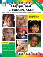 Happy, sad, jealous, mad : stories, rhymes, and activities that help children understand their emotions /