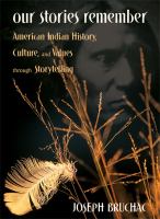 Our stories remember : American Indian history, culture, & values through storytelling /