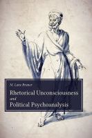 Rhetorical unconsciousness and political psychoanalysis /