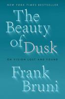 The beauty of dusk : on vision lost and found /