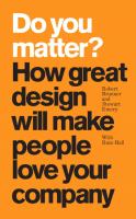 Do you matter? : how great design will make people love your company /