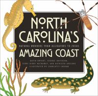 North Carolina's amazing coast : natural wonders, from alligators to zoeas /