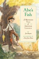 Abe's fish : a boyhood tale of Abraham Lincoln /