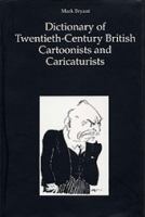 Dictionary of twentieth-century British cartoonists and caricaturists /
