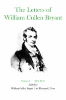 The Letters of William Cullen Bryant : Volume I, 1809-1836 /