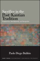 Sacrifice in the post-Kantian tradition : perspectivism, intersubjectivity, and recognition /