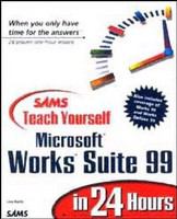 Sams teach yourself Microsoft Works Suite 99 in 24 hours