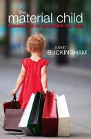 The material child : growing up in consumer culture /