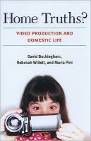 Home truths? : video production and domestic life /