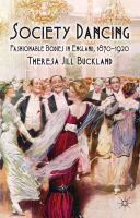 Society dancing : fashionable bodies in England, 1870-1920 /