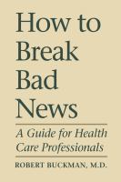 How to break bad news : a guide for health care professionals /