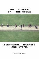 The concept of the social : scepticism, idleness and utopia /