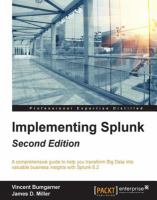 Implementing Splunk : a comprehensive guide to help you transform big data into valuable business insights with Splunk 6.2 /