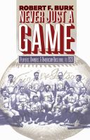 Never just a game : players, owners, and American baseball to 1920 /