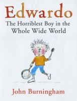 Edwardo : the horriblest boy in the whole wide world /