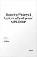 Beginning Windows 8 application development : XAML edition /