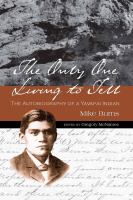 The only one living to tell : the autobiography of a Yavapai indian /