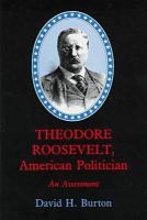 Theodore Roosevelt, American politician : an assessment /