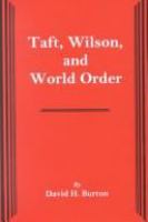 Taft, Wilson, and world order /