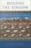 Building the kingdom : a history of Mormons in America /
