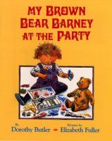 My brown bear Barney at the party /