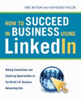 How to succeed in business using LinkedIn : making connections and capturing opportunities on the Web's #1 business networking site /