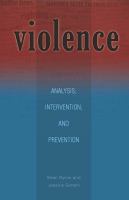 Violence : analysis, intervention, and prevention /