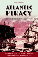 ATLANTIC PIRACY IN THE EARLY NINETEENTH CENTURY - THE SHOCKING STORY OF THE PIRATES AND THE... SURVIVORS OF THE MORNING STAR.