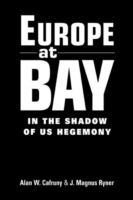 Europe at bay : in the shadow of US hegemony /