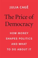 The price of democracy : how money shapes politics and what to do about it /