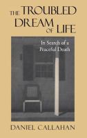 The Troubled Dream of Life In Search of a Peaceful Death /
