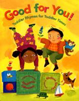 Good for you! : toddler rhymes for toddler times /