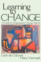 Learning to change : a guide for organization change agents /
