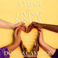 A year of living kindly : choices that will change your life and the world around you /
