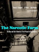 The Narcotic Farm The Rise and Fall of America's First Prison for Drug Addicts.
