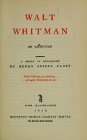 Walt Whitman, an American; a study in biography,