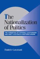 The nationalization of politics : the formation of national electorates and party systems in Western Europe /