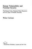 Energy vulnerability and national security : the energy crises, domestic policy responses, and the logic of Swedish neutrality /
