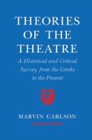 Theories of the theatre : a historical and critical survey from the Greeks to the present /