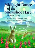 Midnight dance of the snowshoe hare : poems of Alaska /