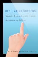 Regulating screens : issues in broadcasting and internet governance for children /